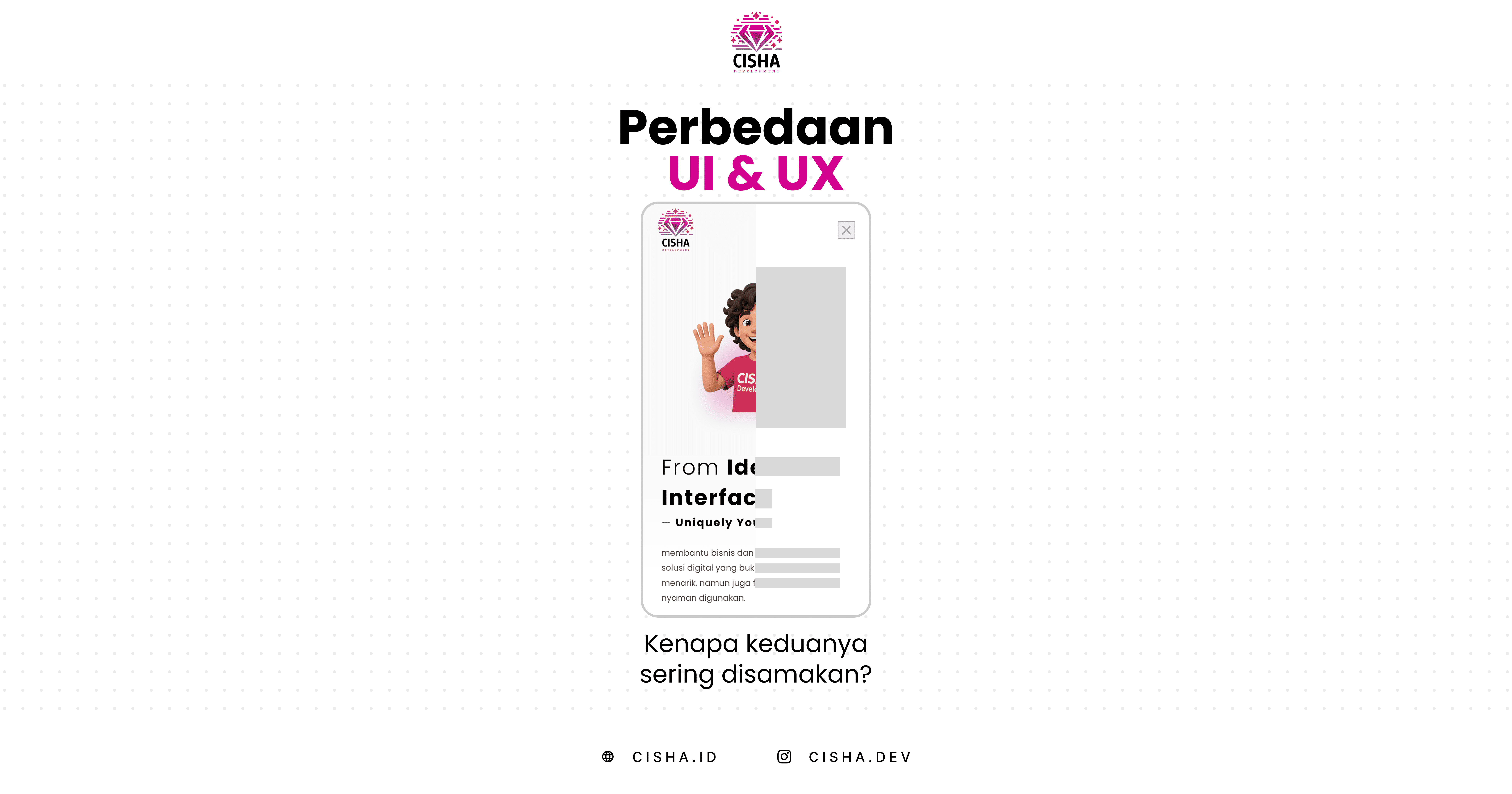 Maskot CISHA Developer menjelaskan tentang Perbedaan UI dan UX: Kenapa Keduanya Sering Ketukar?